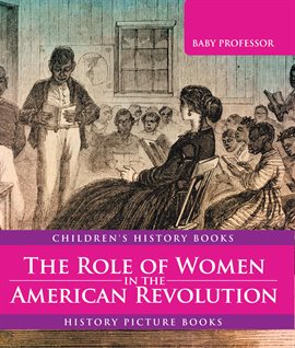 Cover image for The Role of Women in the American Revolution