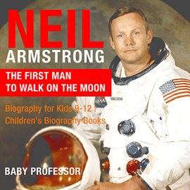 Cover image for Neil Armstrong : The First Man to Walk on the Moon