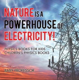 Cover image for Nature is a Powerhouse of Electricity!