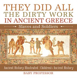 Cover image for They Did All the Dirty Work in Ancient Greece