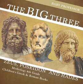 Cover image for The Big Three: Zeus, Poseidon and Hades