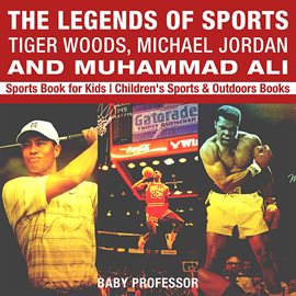 Cover image for The Legends of Sports: Tiger Woods, Michael Jordan and Muhammad Ali