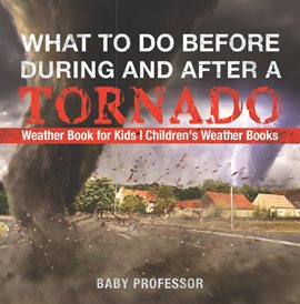 Imagen de portada para What To Do Before, During and After a Tornado