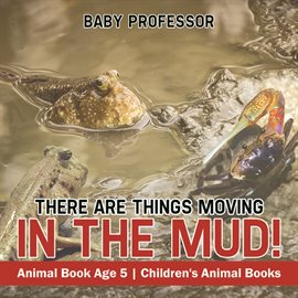 Cover image for There Are Things Moving In The Mud!