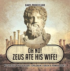 Cover image for Oh No! Zeus Ate His Wife!