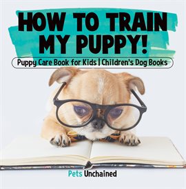 Cover image for How To Train My Puppy!