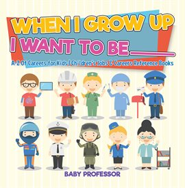 Cover image for When I Grow Up I Want To Be _________