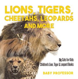 Cover image for Lions, Tigers, Cheetahs, Leopards and More