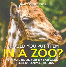 Cover image for Should You Put Them In A Zoo?