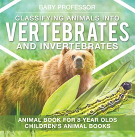 Cover image for Classifying Animals into Vertebrates and Invertebrates