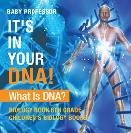 Cover image for It's In Your DNA! What Is DNA?