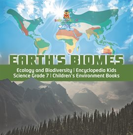 Imagen de portada para Earth's Biomes Ecology and Biodiversity Encyclopedia Kids Science Grade 7 Children's Environm