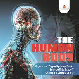 Umschlagbild für The Human Body  Organs and Organ Systems Books  Science Kids Grade 7  Children's Biology Books