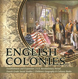 Imagen de portada para English Colonies Establishment and Expansion U.S. Revolutionary Period Fourth Grade Social Stu