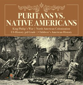 Imagen de portada para Puritans vs. Native Americans  King Philip's War  North American Colonization  US History 3rd Gra