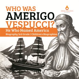 Cover image for Who Was Amerigo Vespucci?  He Who Named America  Biography 3rd Grade  Children's Biographies