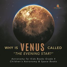 Cover image for Why is Venus Called "The Evening Star?"  Astronomy for Kids Books Grade 4  Children's Astronomy &...