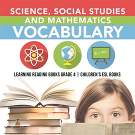Cover image for Science, Social Studies and Mathematics Vocabulary Learning Reading Books Grade 4 Children's ES