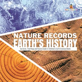 Cover image for Nature Records Earth's History  Ice Cores, Tree Rings and Fossils Grade 5  Children's Earth Scien...