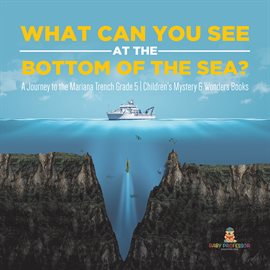 Cover image for What Can You See in the Bottom of the Sea? A Journey to the Mariana Trench Grade 5 Children's My