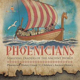 Cover image for Phoenicians: Seagoing Traders of the Ancient World Phoenician History Grade 5 Children's Ancie