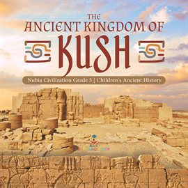Cover image for The Ancient Kingdom of Kush