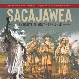 Cover image for Sacajawea: The Native American Explorer Women Biographies for Kids Grade 5 Children's Historic
