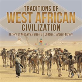 Cover image for Traditions of West African Civilization History of West Africa Grade 6 Children's Ancient History