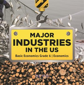 Cover image for Major Industries in the US Basic Economics Grade 6 Economics