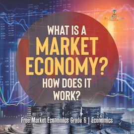 Cover image for What Is a Market Economy? How Does It Work? Free Market Economics Grade 6 Economics