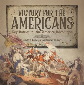 Cover image for Victory for the Americans Key Battles in the America Revolution Grade 7 Children's American His