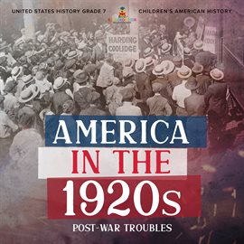Imagen de portada para America in the 1920s: Post-War Troubles United States History Grade 7 Children's American History