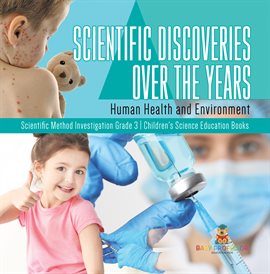 Cover image for Scientific Discoveries Over the Years: Human Health and Environment  Scientific Method Investiga