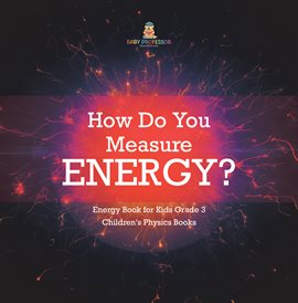 Imagen de portada para How Do You Measure Energy? Energy Book for Kids Grade 3 Children's Physics Books