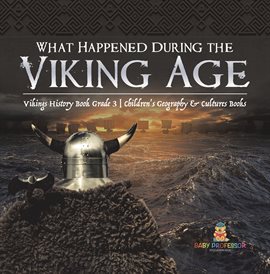 Cover image for What Happened During the Viking Age?  Vikings History Book Grade 3  Children's Geography & Cultur