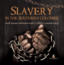 Imagen de portada para Slavery in the Southern Colonies North American Colonization Grade 3 Children's American History