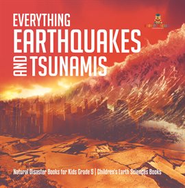 Umschlagbild für Everything Earthquakes and Tsunamis  Natural Disaster Books for Kids Grade 5  Children's Earth Sc