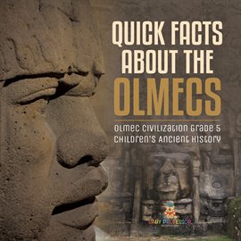Cover image for Quick Facts about the Olmecs Olmec Civilization Grade 5 Children's Ancient History