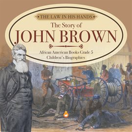 Cover image for The Law in His Hands: The Story of John Brown African American Books Grade 5 Children's Biogra