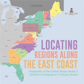 Cover image for Locating Regions Along the East Coast: Geography of the United States Grade 5 Children's Geograp