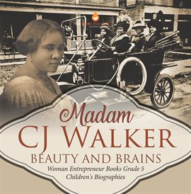 Cover image for Madame CJ Walker: Beauty and Brains Woman Entrepreneur Books Grade 5 Children's Biographies
