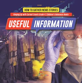 Imagen de portada para Useful Information : How to Gather News Stories Keeping Up with Current Events Grade 4 Children