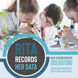 Cover image for Rita Records Her Data: Ways to Record Scientific Observations Science Experiments Grade 5 Chil