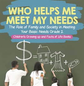 Cover image for Who Helps Me Meet My Needs? the Role of Family and Society in Meeting Your Basic Needs Grade 2...