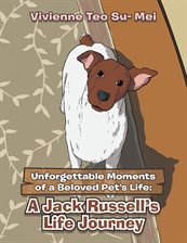 Cover image for Unforgettable Moments of a Beloved Pet's Life