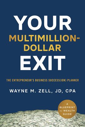 Cover image for Your Multimillion-Dollar Exit: The Entrepreneur's Business Success(ion) Planner