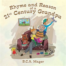 Cover image for Rhyme and Reason of a 21St Century Grandpa