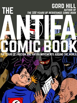 Cover image for The Antifa Comic Book: 100 Years of Fascism and Antifa Movements