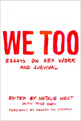 Cover image for We Too: Essays on Sex Work and Survival