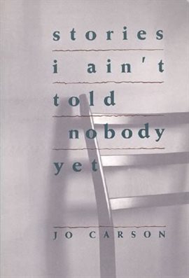Cover image for Stories I Ain't Told Nobody Yet
